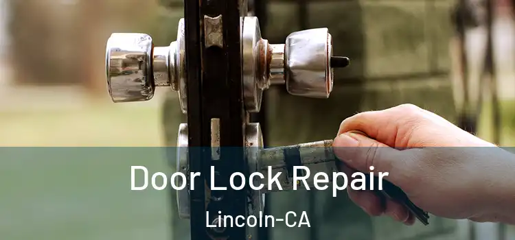  Door Lock Repair Lincoln-CA
