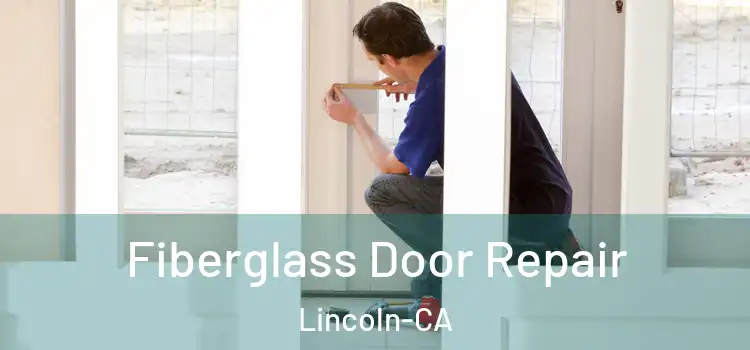 Fiberglass Door Repair Lincoln-CA