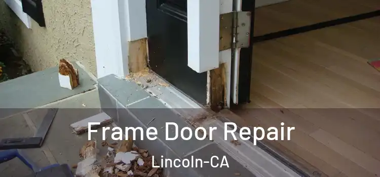  Frame Door Repair Lincoln-CA
