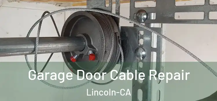  Garage Door Cable Repair Lincoln-CA