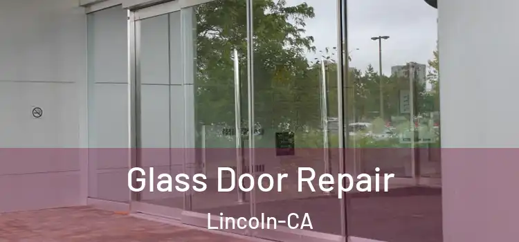  Glass Door Repair Lincoln-CA
